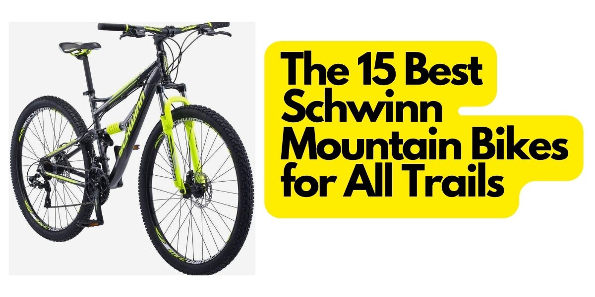 The 15 Best Schwinn Mountain Bikes for All Trails: Expert Reviews & Buying Guide